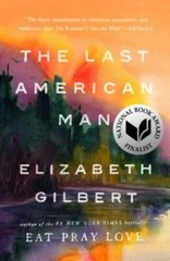 The Last American Man – Paperback By Gilbert, Elizabeth – ACCEPTABLE