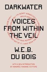 Darkwater: Voices from Within the Veil by Du Bois, W.E.B.