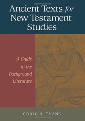 ANCIENT TEXTS FOR NEW TESTAMENT STUDIES: A GUIDE TO THE By Craig A. Evans