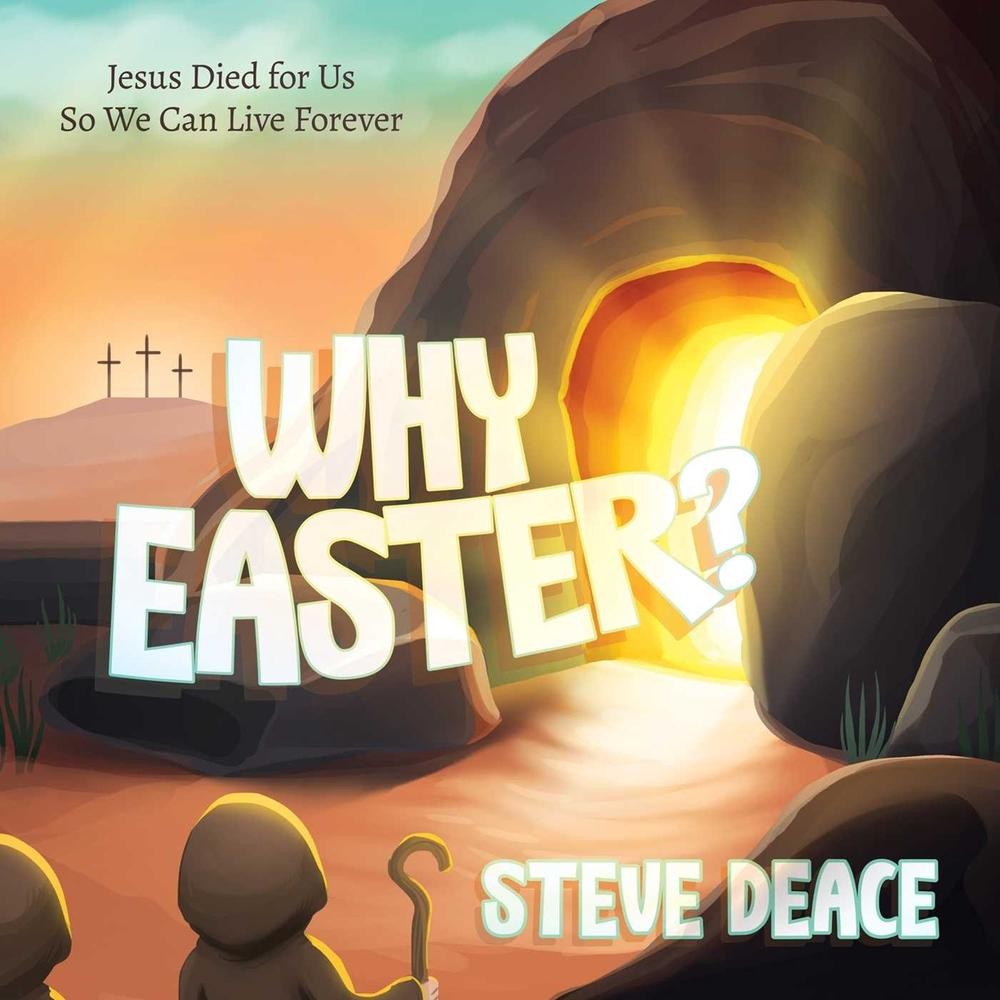 Why Easter?: Jesus Died for Us So We Can Live Forever by Steve Deace Hardcover B