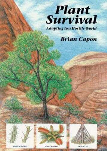 Plant Survival: Adapting to a Hostile World by Brian Capon: Used
