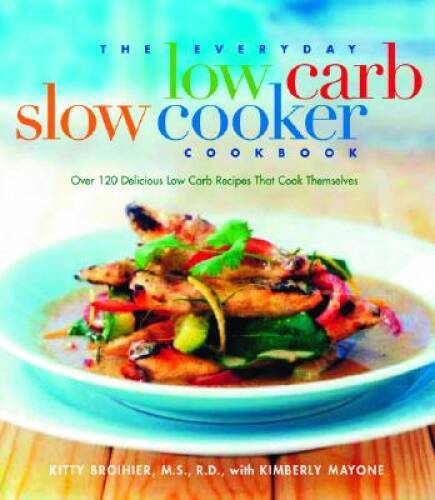 The Everyday Low-Carb Slow Cooker Cookbook: Over 120 Delicious Low-Carb R – GOOD