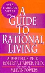 A Guide to Rational Living – Paperback By Albert Ellis – GOOD
