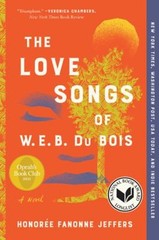 The Love Songs of W. E. B. du Bois : A Novel Paperback Honoree Fa