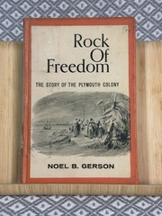Rock of Freedom: The Story of the Plymouth Colony by Noel B. Gerson 1964