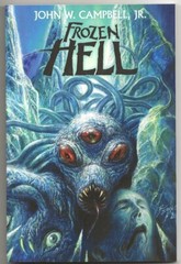 JOHN W. CAMPBELL Jr. FROZEN HELL. Long-lost complete “Who Goes There?” THE THING