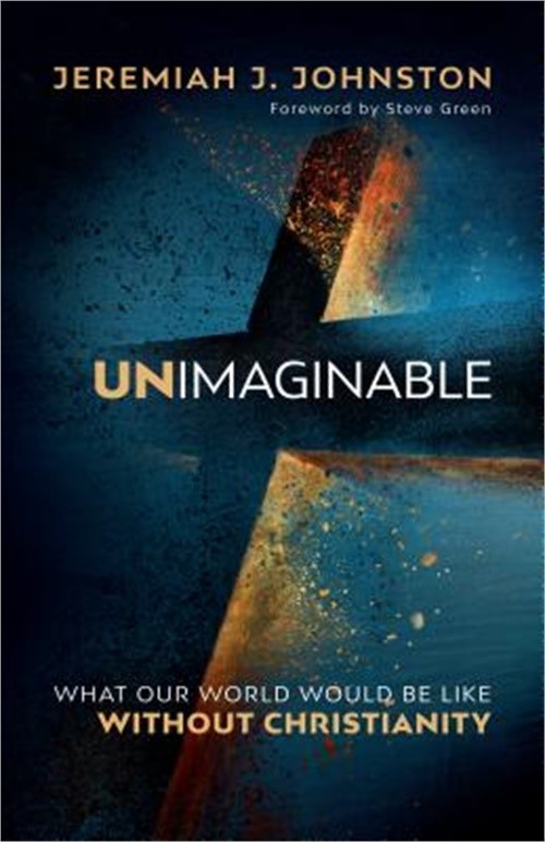 Unimaginable: What Our World Would Be Like Without Christianity (Paperback or So
