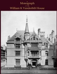 A Monograph Of The William K Vanderbilt House by Jv Van Pelt, Jv Van Pelt, Br…