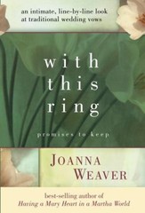 With This Ring : Promises to Keep Hardcover Joanna Weaver
