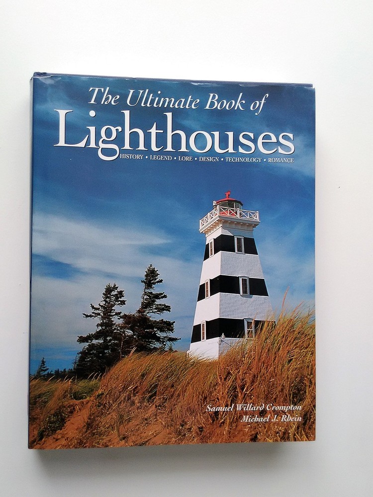 The Ultimate Book of Lighthouses: History, Legend, Lore, Design, Technology,…