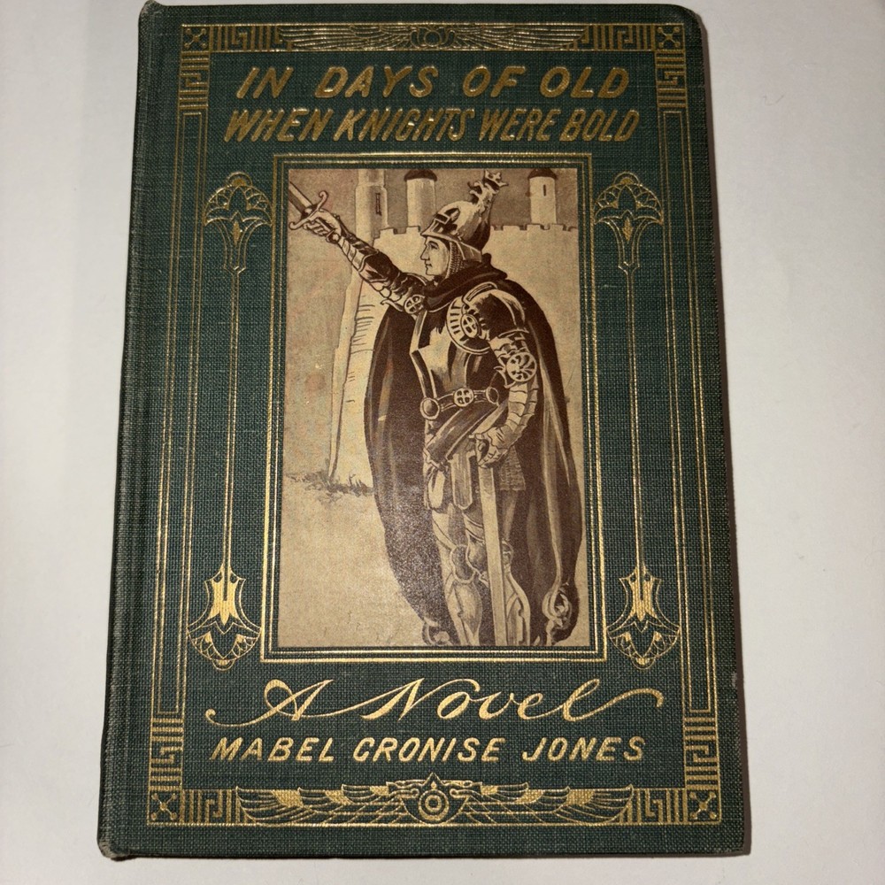 In Days of Old When Knights Were Bold by Mabel Cronise Jones 1913 Book