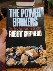 The Power Brokers Tory Party & Its Leaders Robert Shepherd 1991 Hutchinson
