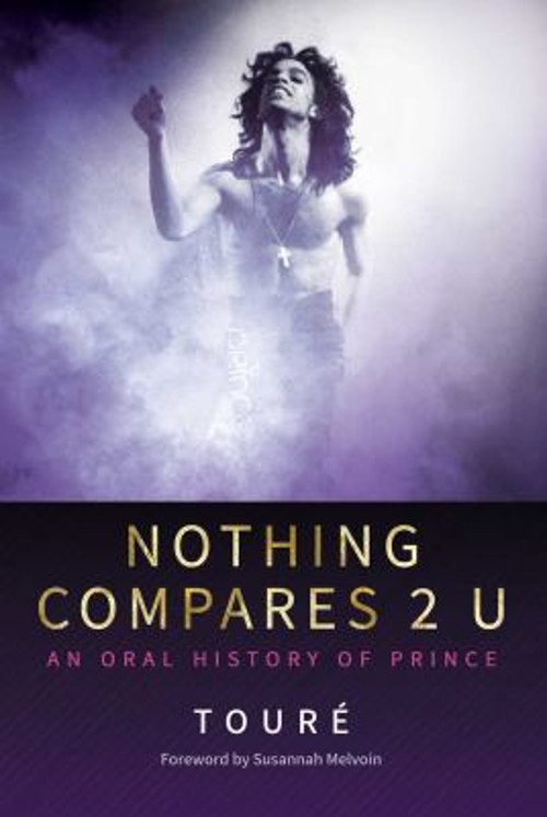Nothing Compares 2 U : An Oral History of Prince Hardcover Touré