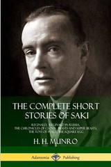 The Complete Short Stories of Saki: Reginald, Reginald in Russ…