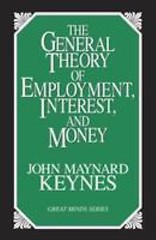 The General Theory of Employment, Interest, and Money by Keynes, John Maynard
