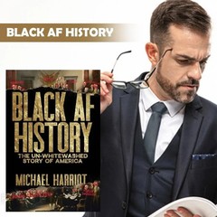 Black AF History: The Un-Whitewashed Story of America by Michael Harriot-