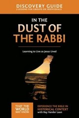 In the Dust of the Rabbi Discovery Guide: Learning to Live as Jesus Lived 6: New