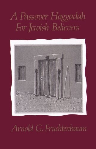 A PASSOVER HAGGADAH FOR JEWISH BELIEVERS By Arnold G. Fruchtenbaum **BRAND NEW**