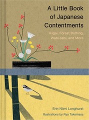 A Little Book of Japanese Contentments: Ikigai, Forest Bathing, Wabi-sabi, a…