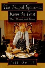 The Frugal Gourmet Keeps the Feast: Past Present and Future by Smith, Jeff, Good