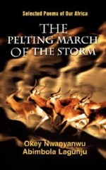 The Pelting March Of The Storm: Selected Poems Of Our Africa