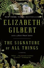 The Signature of All Things : A Novel Paperback Elizabeth Gilbert