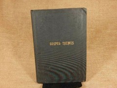 Gospel Themes A Treatise on Salient Features of “Mormonism” by Orson F. Whitney