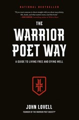 The Warrior Poet Way: A Guide to Living Free and Dying Well by Lovell