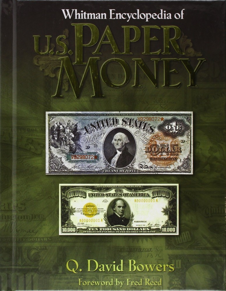 WHITMAN ENCYCLOPEDIA OF U.S. PAPER MONEY BY Q. David Bowers HARDCOVER