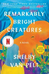 Remarkably Bright Creatures; A Novel by Shelby Van Pelt (2025 Trade PB) NEW