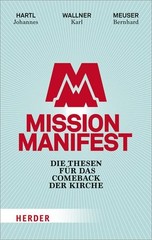 Mission Manifest: Die Thesen für das Comeback der Kirche Bernhard Meuser