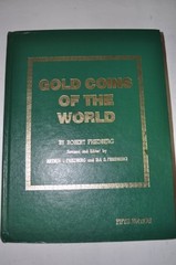GOLD COINS OF THE WORLD: COMPLETE FROM 600 A.D. TO THE By Robert Friedberg