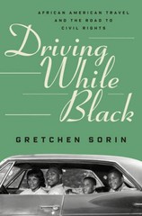 Driving While Black: African American Travel and the Road to Civil Rights – GOOD