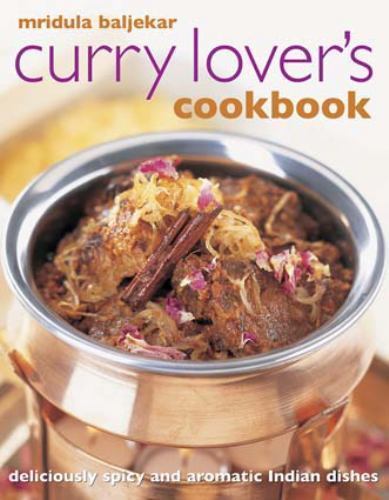 Curry Lover’s Cookbook: Deliciously Spicy And Aromatic Indian Dishes