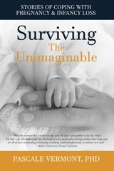 Surviving the Unimaginable: Stories of Coping with Pregnancy & Infancy Loss