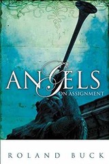 Angels on Assignment: Exploring the Role – Paperback, by Buck Roland – Very Good