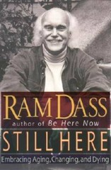 STILL HERE: Embracing Aging, Changing, and Dying – Hardcover By Dass, Ram – GOOD