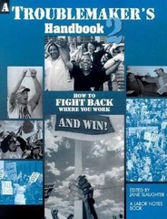 A Troublemaker’s Handbook 2: How to Fight Back Where You Work and Win!, , 978091