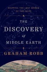 The Discovery of Middle Earth: Mapping the Lost World of the Celts by Robb: Used