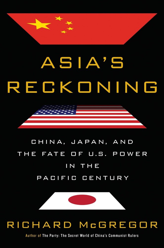 Asia’s Reckoning: China, Japan, and the Fate of U.S. Power in the Pacific Ce…