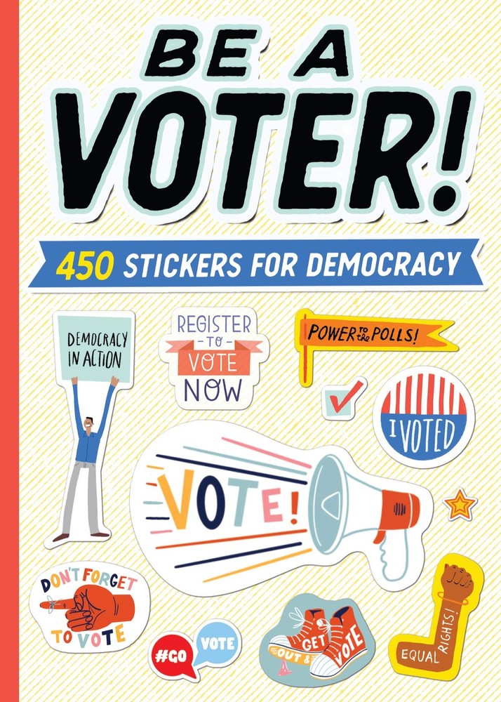 Be a Voter!: 450 Stickers for Democracy – Workman Publishing|Shiels, Justin|…