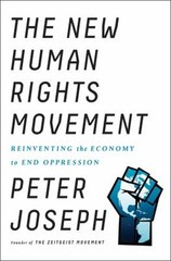 The New Human Rights Movement : Reinventing the Economy to End Op