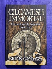 Gilgamesh Immortal (Chronicles of the Nephilim Book 3) by Brian Godawa Hardcover