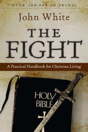 The Fight: A Practical Handbook to Christian Living – Paperback – VERY GOOD