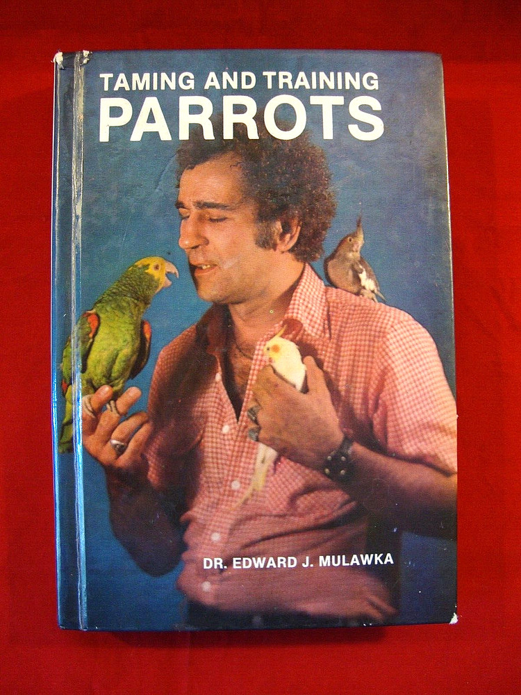 TAMING AND TRAINING PARROTS By Edward J. Mulawka – Hardcover Book w/352 Pages