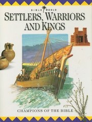 Settlers, Warriors and Kings: Champions of the Bible (Bible Worl