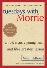 Tuesdays with Morrie An Old Man a Young Man and Life’s Greatest Lesson 20th A…