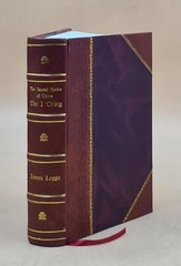I Ching : The Sacred Books Of China, The Book Of Changes 1899 [Leather Bound]