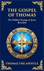 The Gospel of Thomas: The Timeless Teachings of Hidden Wisdom and Spiritual Trut