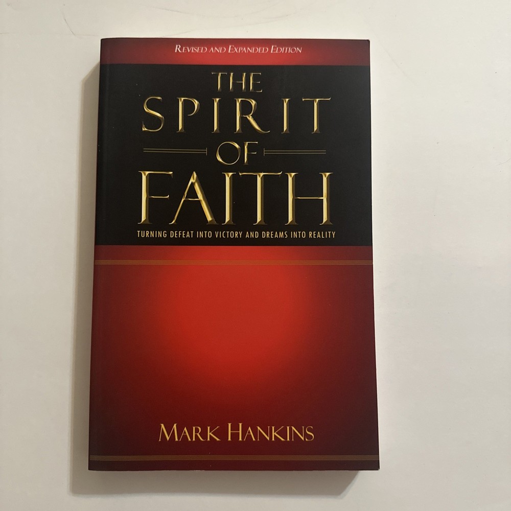 THE SPIRIT OF FAITH (REVISED AND EXPANDED) Mark Hankins